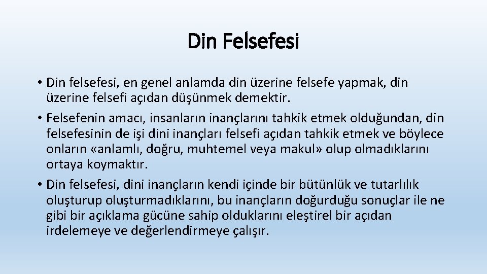 Din Felsefesi • Din felsefesi, en genel anlamda din üzerine felsefe yapmak, din üzerine