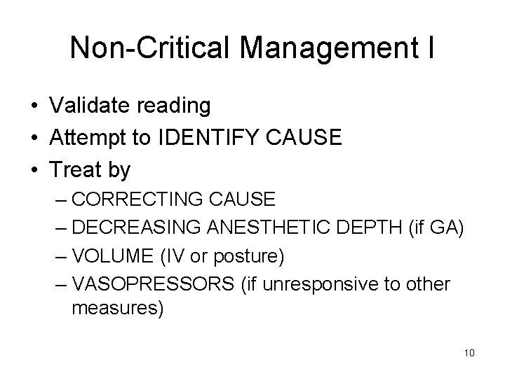 Non Critical Management I • Validate reading • Attempt to IDENTIFY CAUSE • Treat