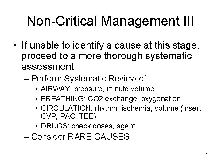 Non Critical Management III • If unable to identify a cause at this stage,