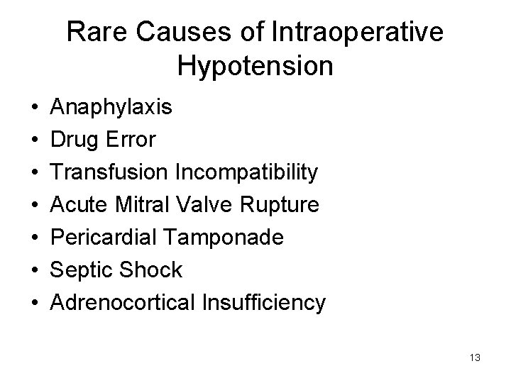 Rare Causes of Intraoperative Hypotension • • Anaphylaxis Drug Error Transfusion Incompatibility Acute Mitral