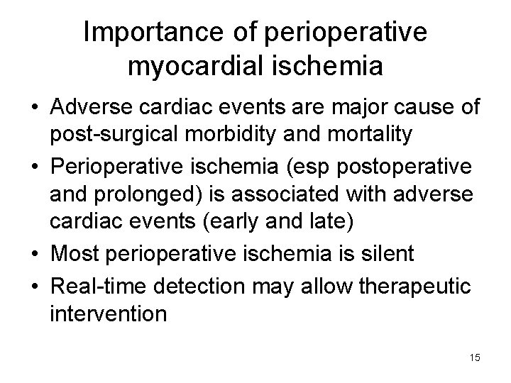 Importance of perioperative myocardial ischemia • Adverse cardiac events are major cause of post