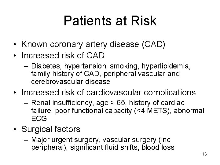 Patients at Risk • Known coronary artery disease (CAD) • Increased risk of CAD