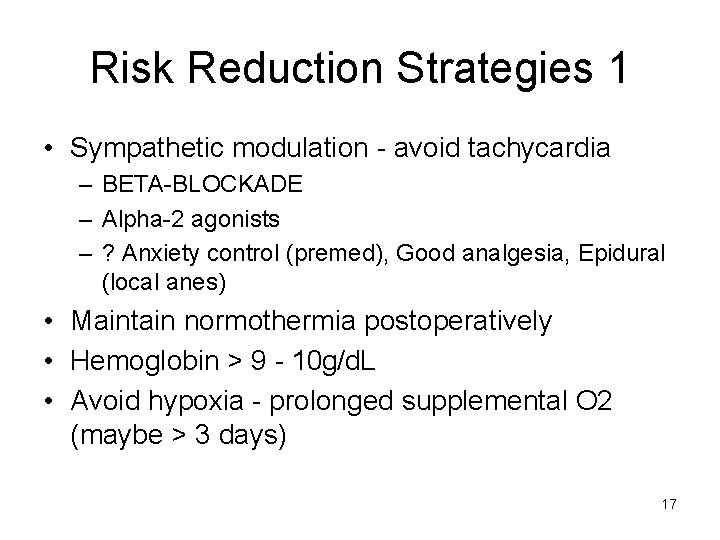 Risk Reduction Strategies 1 • Sympathetic modulation avoid tachycardia – BETA BLOCKADE – Alpha