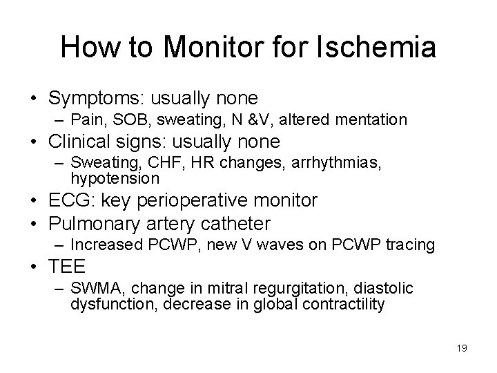 How to Monitor for Ischemia • Symptoms: usually none – Pain, SOB, sweating, N