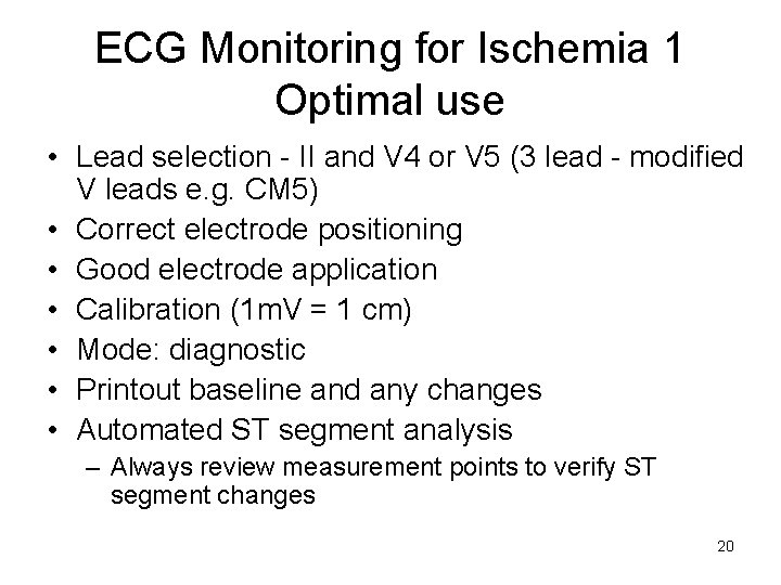 ECG Monitoring for Ischemia 1 Optimal use • Lead selection II and V 4