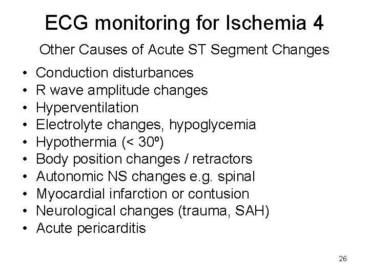 ECG monitoring for Ischemia 4 Other Causes of Acute ST Segment Changes • •