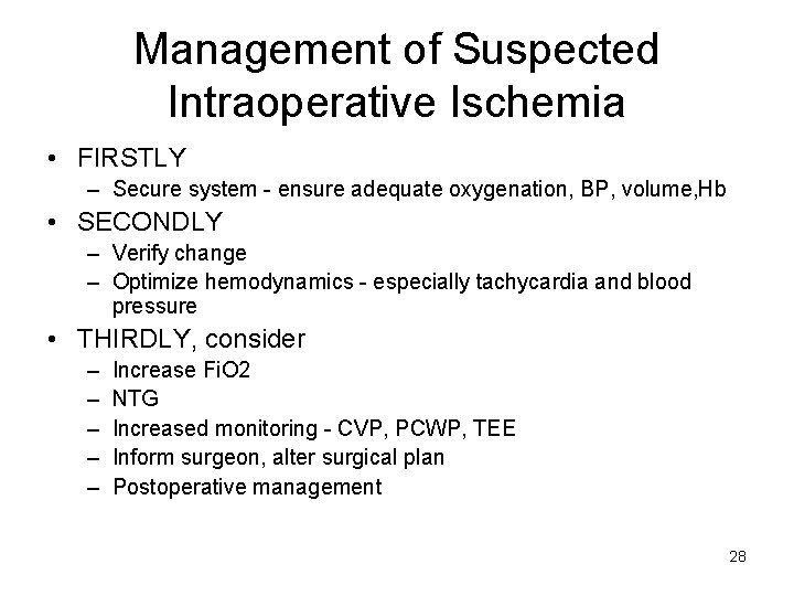 Management of Suspected Intraoperative Ischemia • FIRSTLY – Secure system ensure adequate oxygenation, BP,