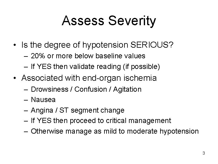 Assess Severity • Is the degree of hypotension SERIOUS? – 20% or more below