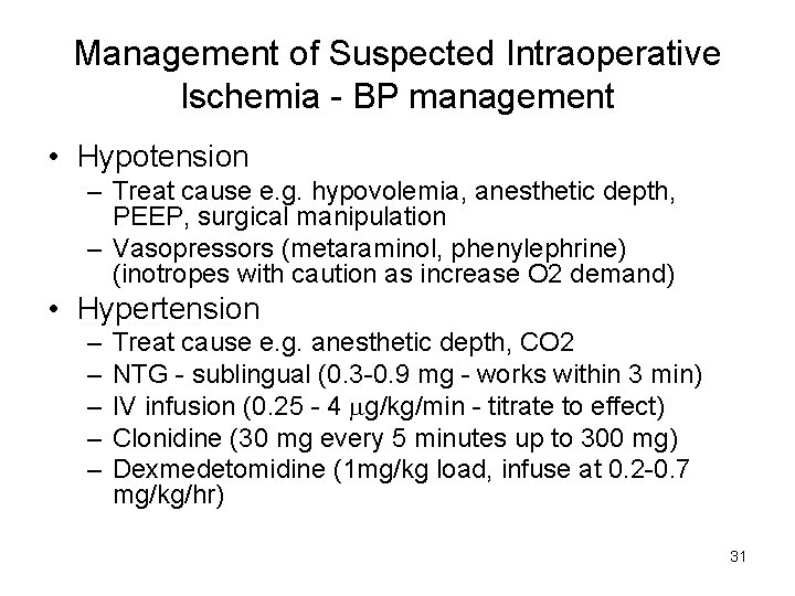 Management of Suspected Intraoperative Ischemia BP management • Hypotension – Treat cause e. g.