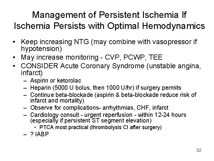 Management of Persistent Ischemia If Ischemia Persists with Optimal Hemodynamics • Keep increasing NTG