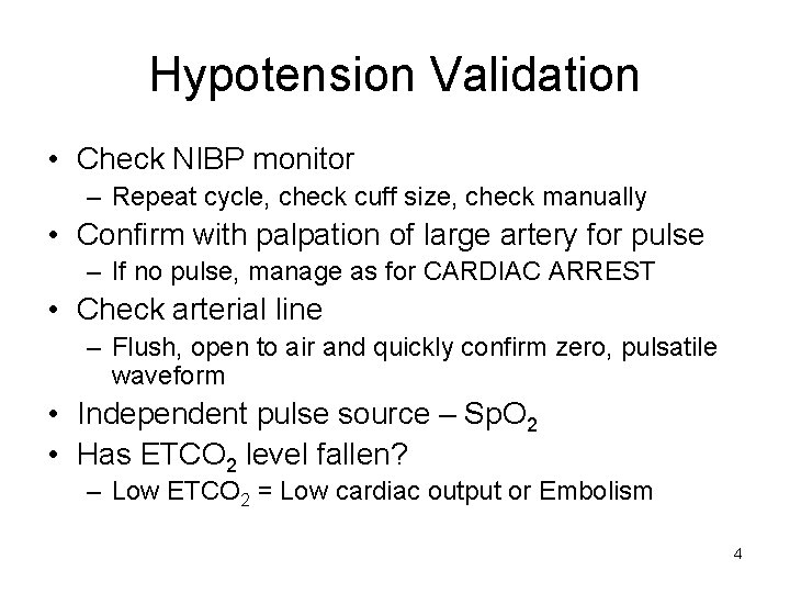 Hypotension Validation • Check NIBP monitor – Repeat cycle, check cuff size, check manually