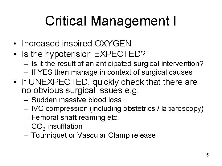 Critical Management I • Increased inspired OXYGEN • Is the hypotension EXPECTED? – Is