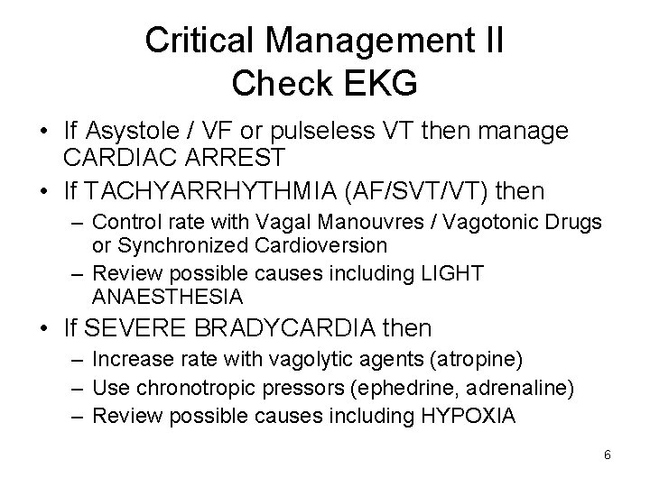 Critical Management II Check EKG • If Asystole / VF or pulseless VT then