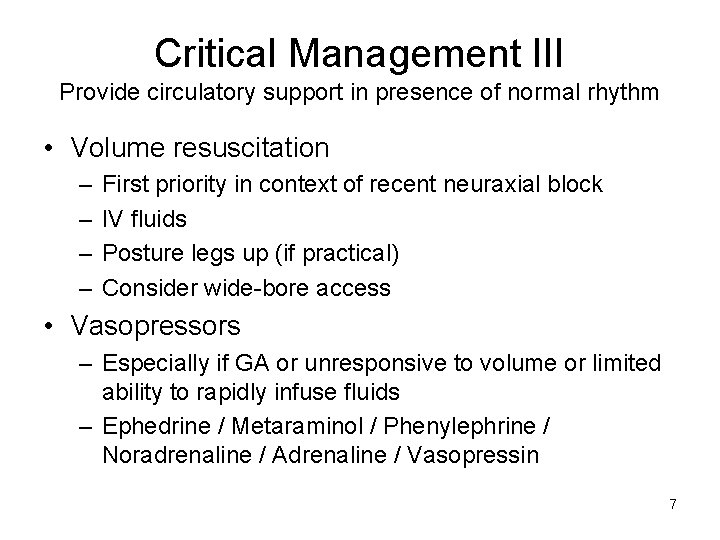 Critical Management III Provide circulatory support in presence of normal rhythm • Volume resuscitation