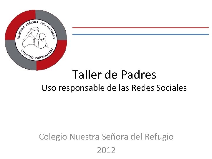 Taller de Padres Uso responsable de las Redes Sociales Colegio Nuestra Señora del Refugio