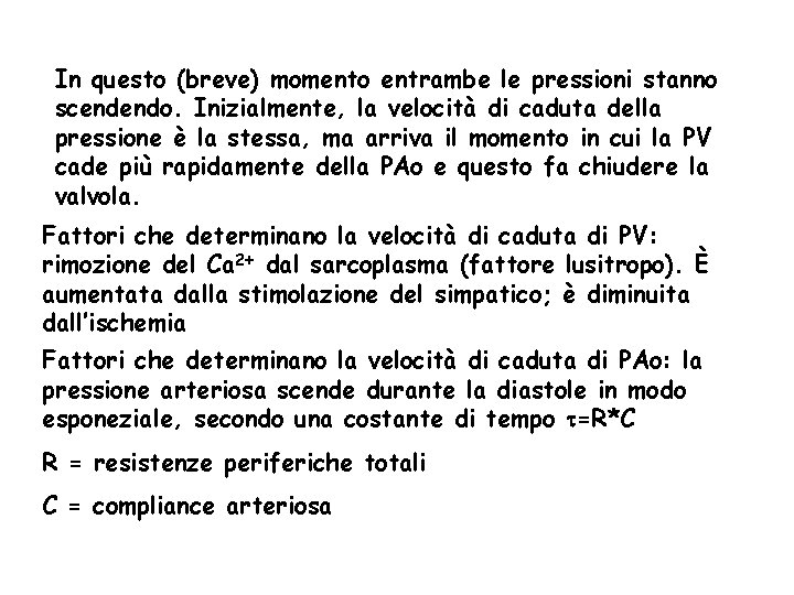 In questo (breve) momento entrambe le pressioni stanno scendendo. Inizialmente, la velocità di caduta