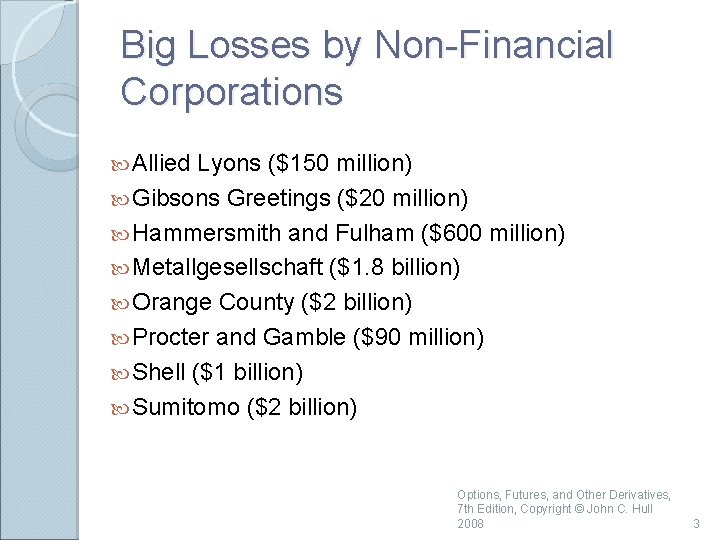 Big Losses by Non-Financial Corporations Allied Lyons ($150 million) Gibsons Greetings ($20 million) Hammersmith