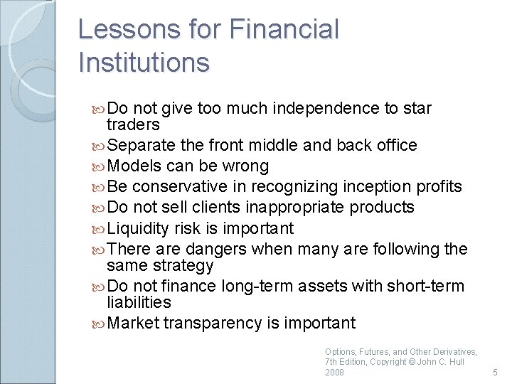 Lessons for Financial Institutions Do not give too much independence to star traders Separate