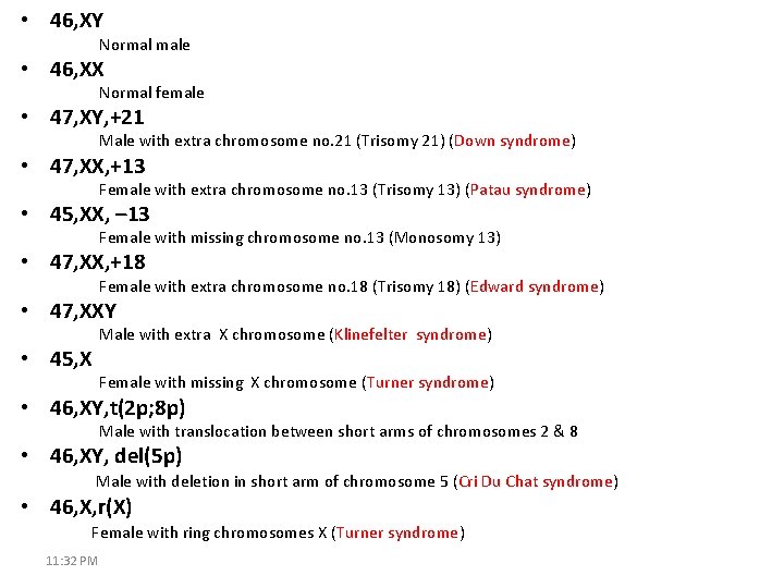  • 46, XY Normal male • 46, XX Normal female • 47, XY,
