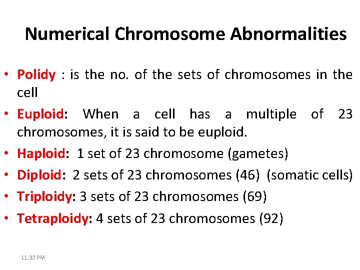 Numerical Chromosome Abnormalities • Polidy : is the no. of the sets of chromosomes