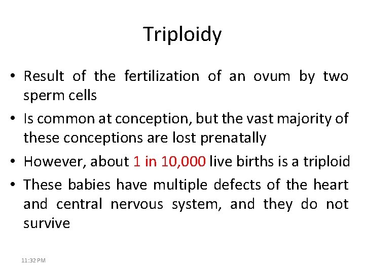 Triploidy • Result of the fertilization of an ovum by two sperm cells •