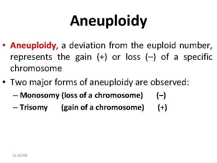 Aneuploidy • Aneuploidy, a deviation from the euploid number, represents the gain (+) or