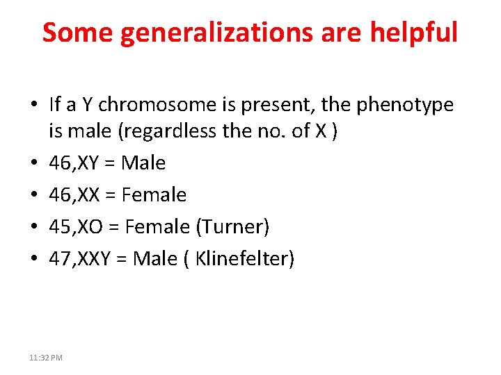 Some generalizations are helpful • If a Y chromosome is present, the phenotype is