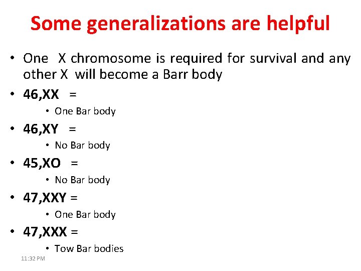 Some generalizations are helpful • One X chromosome is required for survival and any