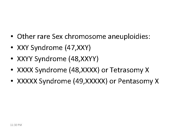  • • • Other rare Sex chromosome aneuploidies: XXY Syndrome (47, XXY) XXYY