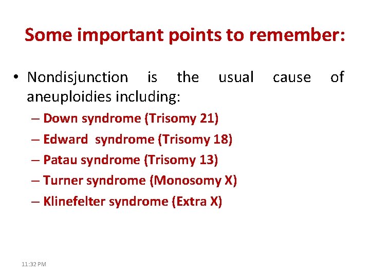 Some important points to remember: • Nondisjunction is the aneuploidies including: usual – Down