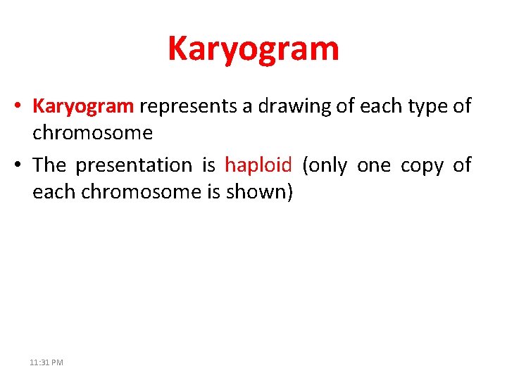 Karyogram • Karyogram represents a drawing of each type of chromosome • The presentation