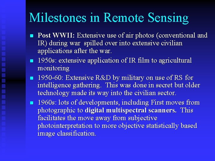 Milestones in Remote Sensing n n Post WWII: Extensive use of air photos (conventional Milestones in Remote Sensing n n Post WWII: Extensive use of air photos (conventional