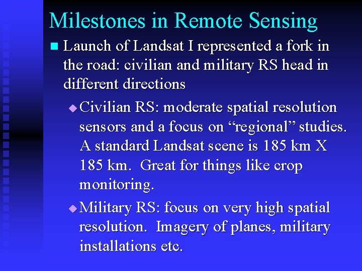 Milestones in Remote Sensing n Launch of Landsat I represented a fork in the