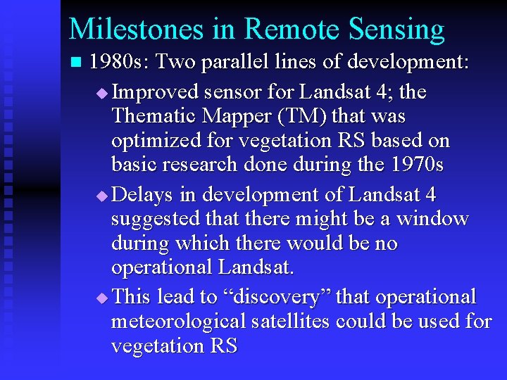 Milestones in Remote Sensing n 1980 s: Two parallel lines of development: u Improved