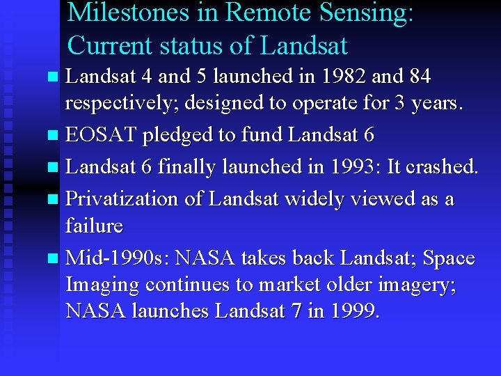 Milestones in Remote Sensing: Current status of Landsat 4 and 5 launched in 1982 Milestones in Remote Sensing: Current status of Landsat 4 and 5 launched in 1982
