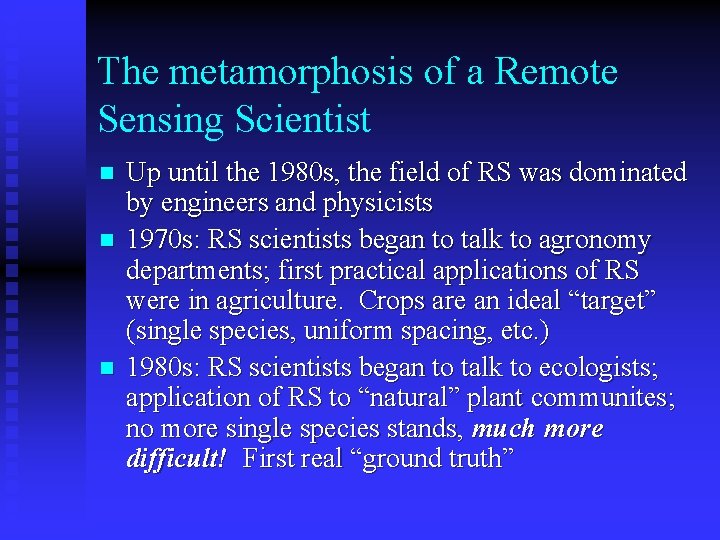 The metamorphosis of a Remote Sensing Scientist n n n Up until the 1980