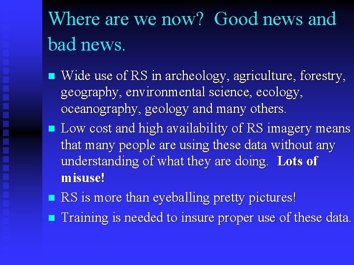 Where are we now? Good news and bad news. n n Wide use of