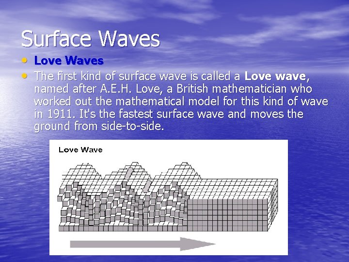 Surface Waves • Love Waves • The first kind of surface wave is called