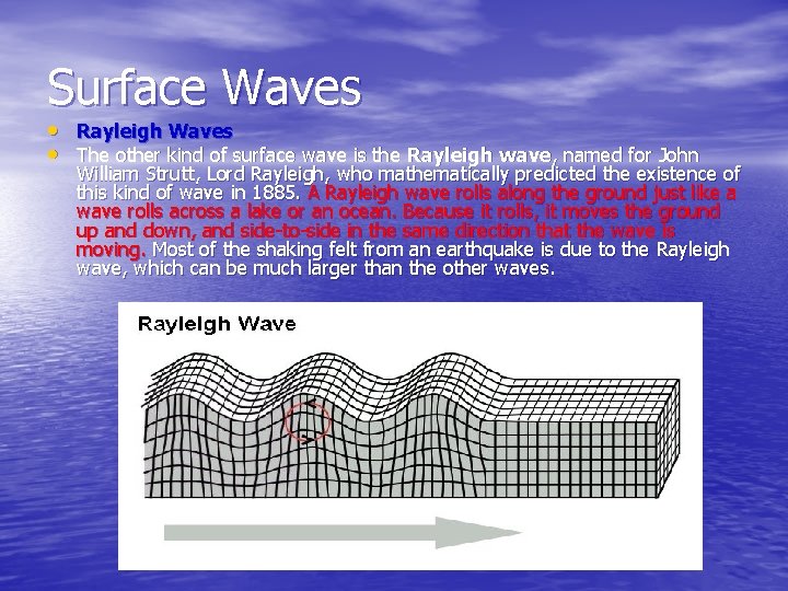 Surface Waves • Rayleigh Waves • The other kind of surface wave is the