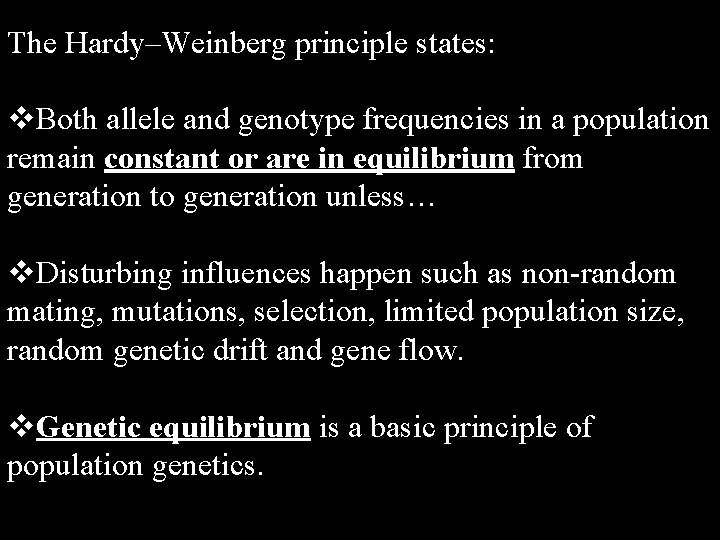 The Hardy–Weinberg principle states: v. Both allele and genotype frequencies in a population remain The Hardy–Weinberg principle states: v. Both allele and genotype frequencies in a population remain