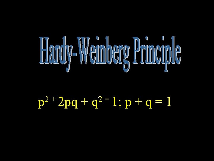 p 2 + 2 pq + q 2 = 1; p + q = p 2 + 2 pq + q 2 = 1; p + q =