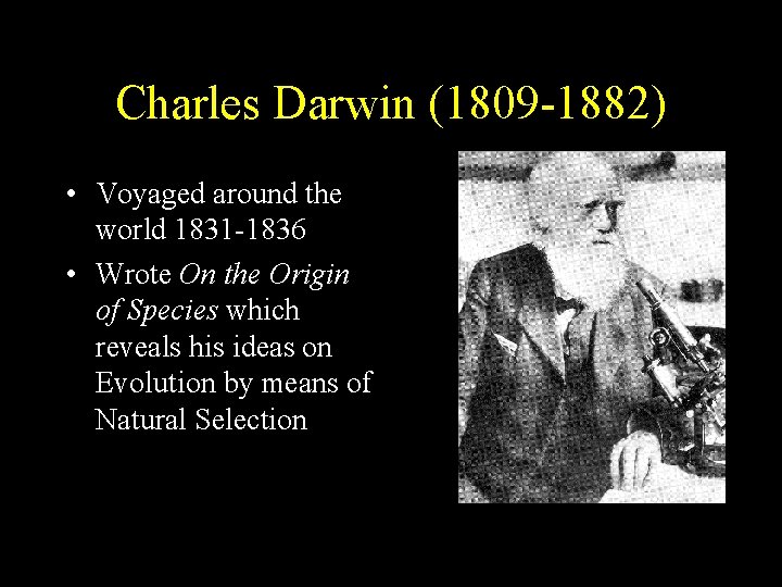 Charles Darwin (1809 -1882) • Voyaged around the world 1831 -1836 • Wrote On Charles Darwin (1809 -1882) • Voyaged around the world 1831 -1836 • Wrote On