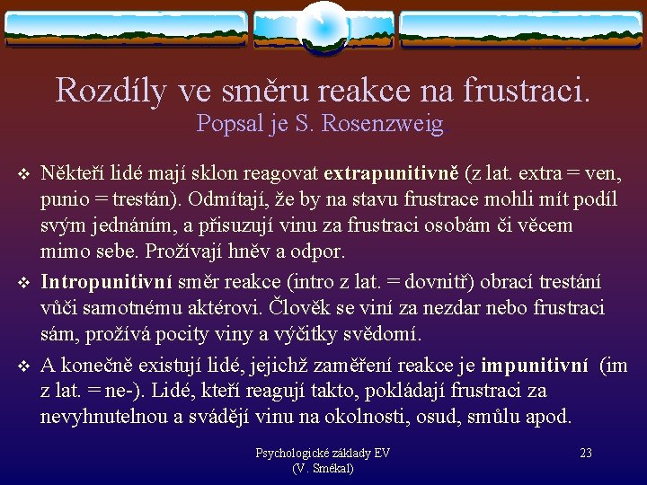 Rozdíly ve směru reakce na frustraci. Popsal je S. Rosenzweig. v v v Někteří