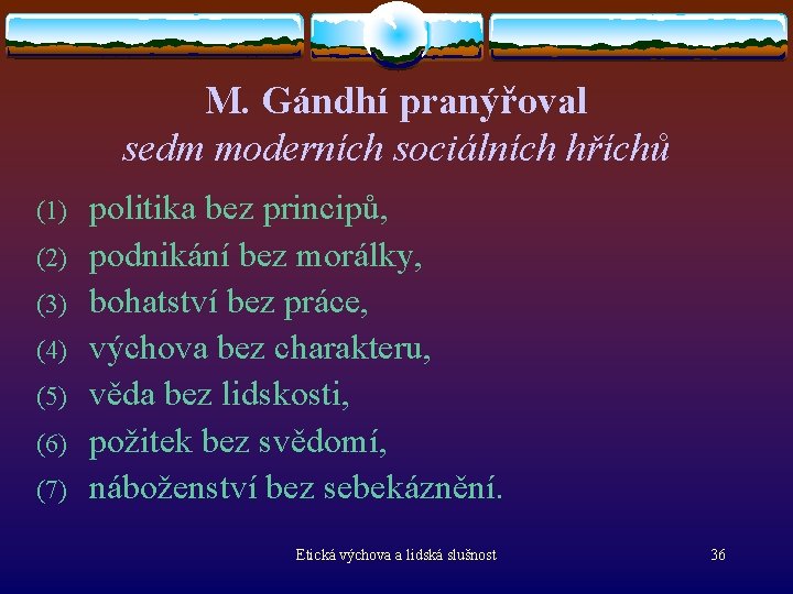 M. Gándhí pranýřoval sedm moderních sociálních hříchů (1) (2) (3) (4) (5) (6) (7)