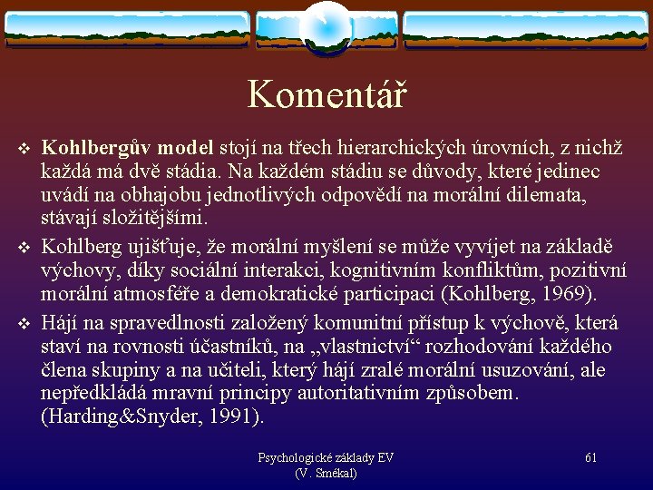 Komentář v v v Kohlbergův model stojí na třech hierarchických úrovních, z nichž každá