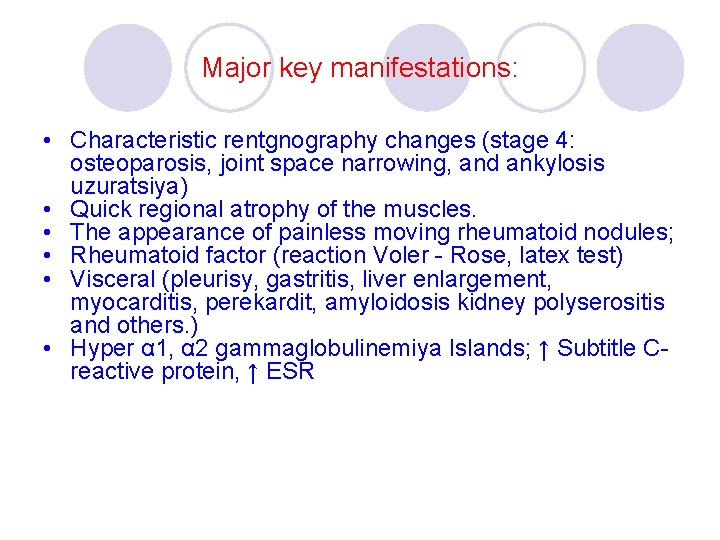 Major key manifestations: • Characteristic rentgnography changes (stage 4: osteoparosis, joint space narrowing, and