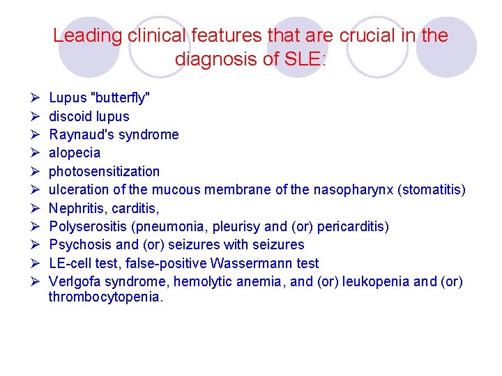 Leading clinical features that are crucial in the diagnosis of SLE: Ø Ø Ø