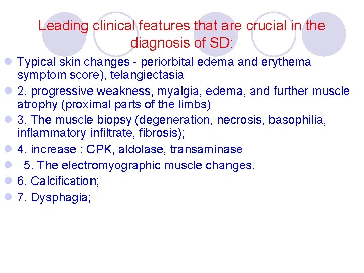 Leading clinical features that are crucial in the diagnosis of SD: l Typical skin