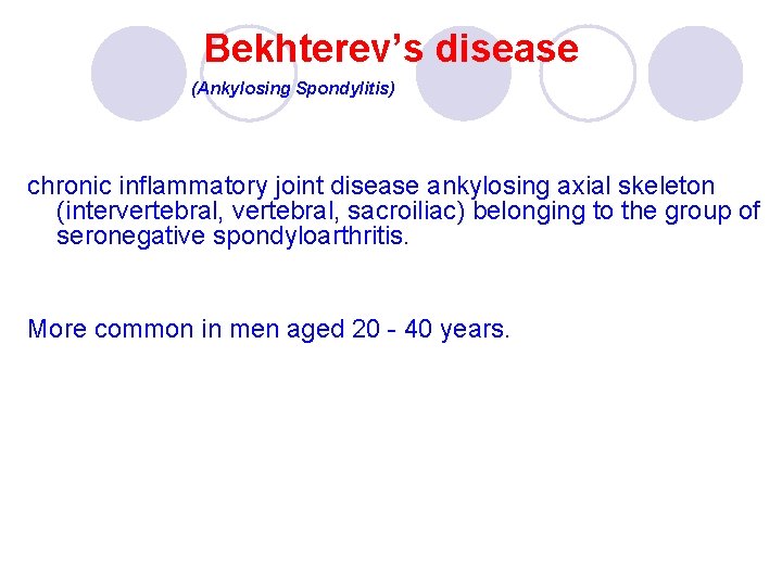 Bekhterev’s disease (Ankylosing Spondylitis) chronic inflammatory joint disease ankylosing axial skeleton (intervertebral, sacroiliac) belonging