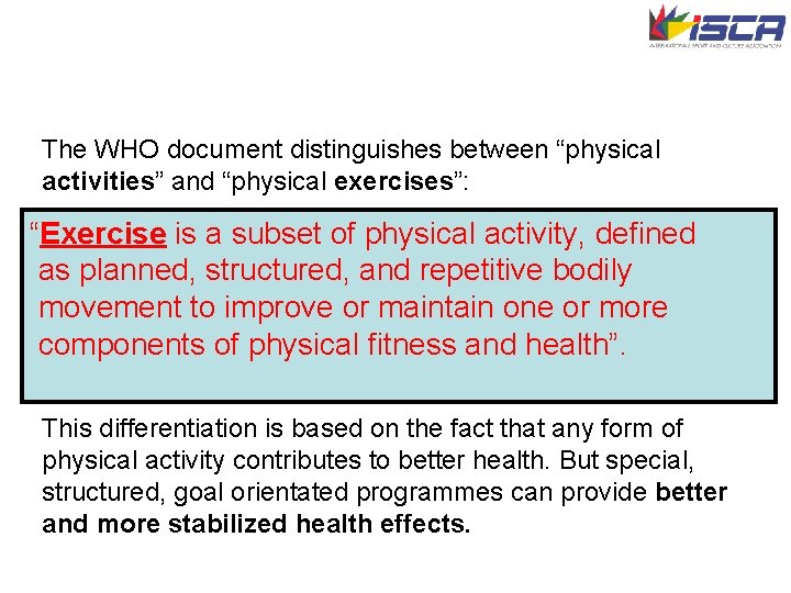 The WHO document distinguishes between “physical activities” and “physical exercises”: “Exercise is a subset